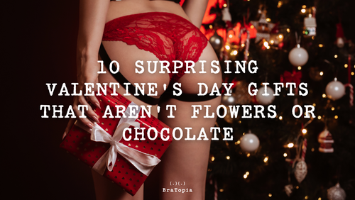 10 Unique Valentine’s Day Gifts (No Flowers!) | BraTopia