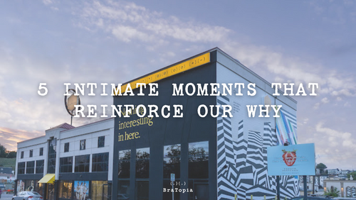 5 Intimate Moments that Reinforce our WHY