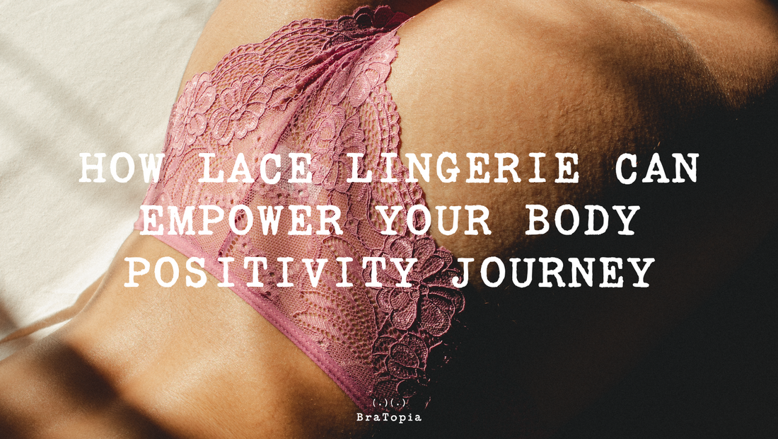 How Lace Lingerie Can Empower Your Body Positivity Journey