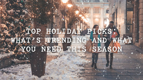 Top Holiday Picks: What’s Trending and What You Need This Season