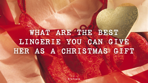 Top Lingerie Gifts for Her This Christmas | BraTopia